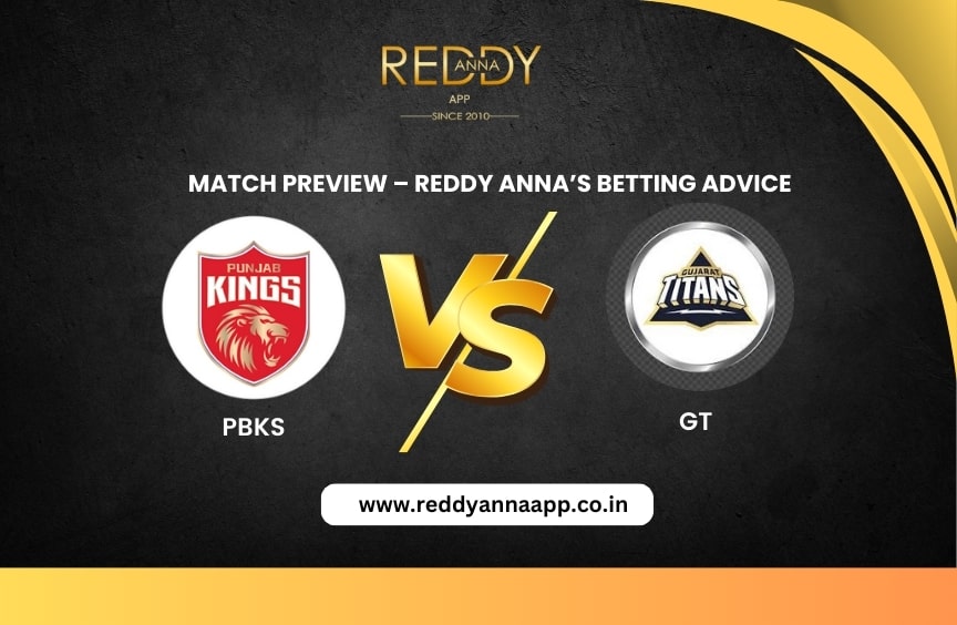 PBKS vs GT Match Preview – Reddy Anna’s Betting Advice