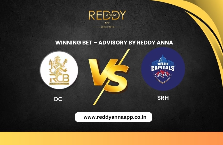 DC vs SRH Winning Bet – Advisory by Reddy Anna