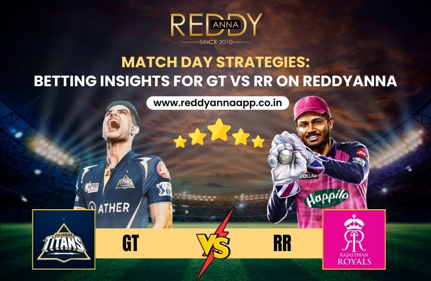 Match Day Strategies: Betting Insights for GT vs RR on ReddyAnna