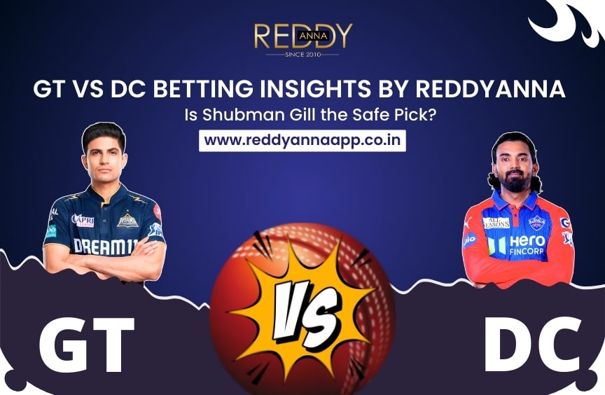GT vs DC Betting Insights by ReddyAnna – Is Shubman Gill the Safe Pick?