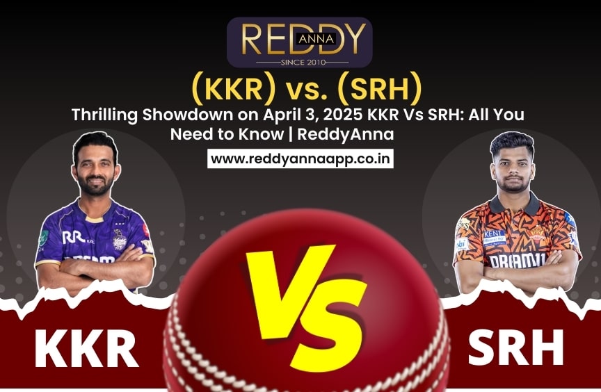 Kolkata Knight Riders (KKR) vs. Sunrisers Hyderabad (SRH) - A Thrilling Showdown on April 3, 2025: All You Need to Know | ReddyAnna