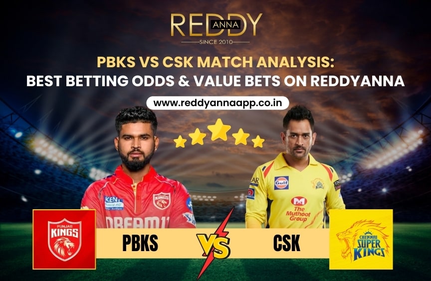 PBKS Vs CSK Match Analysis: Best Betting Odds & Value Bets on ReddyAnna