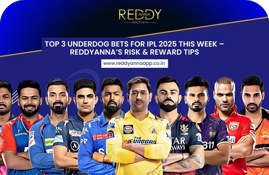 Top 3 Underdog Bets for IPL 2025 This Week – ReddyAnna's Risk & Reward Picks