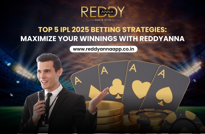 Top 5 IPL 2025 Betting Strategies: Maximize Your Winnings with ReddyAnna