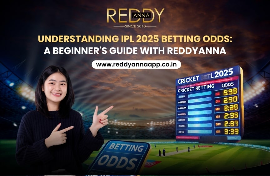 Understanding IPL 2025 Betting Odds: A Beginner's Guide with ReddyAnna