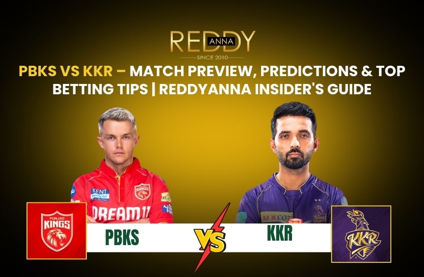 PBKS vs KKR – Match Preview, Predictions & Top Betting Tips | ReddyAnna Insider's Guide