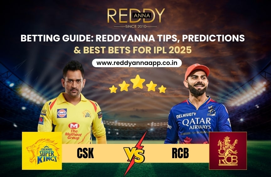 Read more about the article CSK vs RCB Betting Guide: ReddyAnna Tips, Predictions & Best Bets for IPL 2025