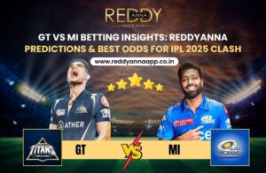 GT vs MI Betting Insights: ReddyAnna Predictions & Best Odds for IPL 2025 Clash