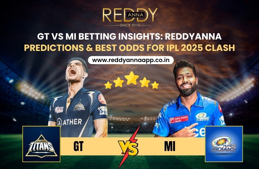 Read more about the article GT vs MI Betting Insights: ReddyAnna Predictions & Best Odds for IPL 2025 Clash