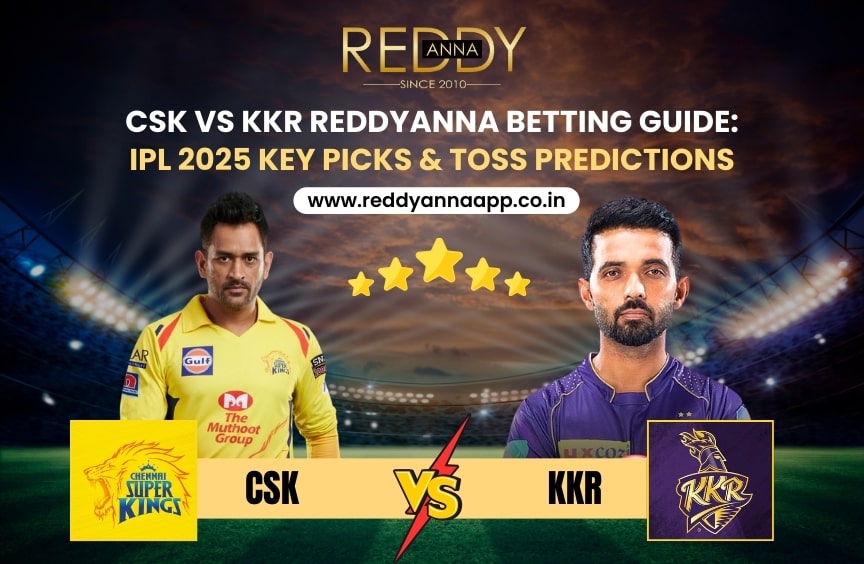 Read more about the article CSK vs KKR ReddyAnna Betting Guide: IPL 2025 Key Picks & Toss Predictions