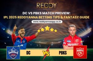 DC vs PBKS Match Preview: IPL 2025 Betting Tips & Fantasy Guide by ReddyAnna